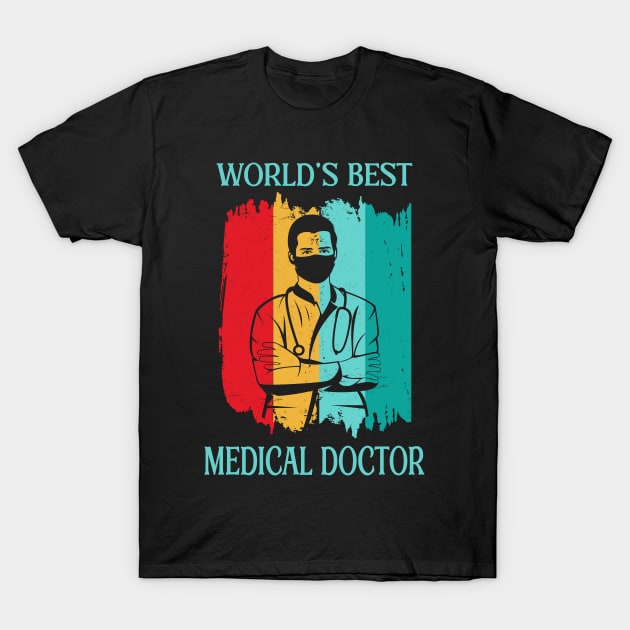 Worlds best Medical Doctor Medical Apparel T-Shirt by Foxxy Merch